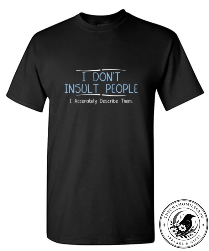 I Don't Insult People. I Accurately Describe Them