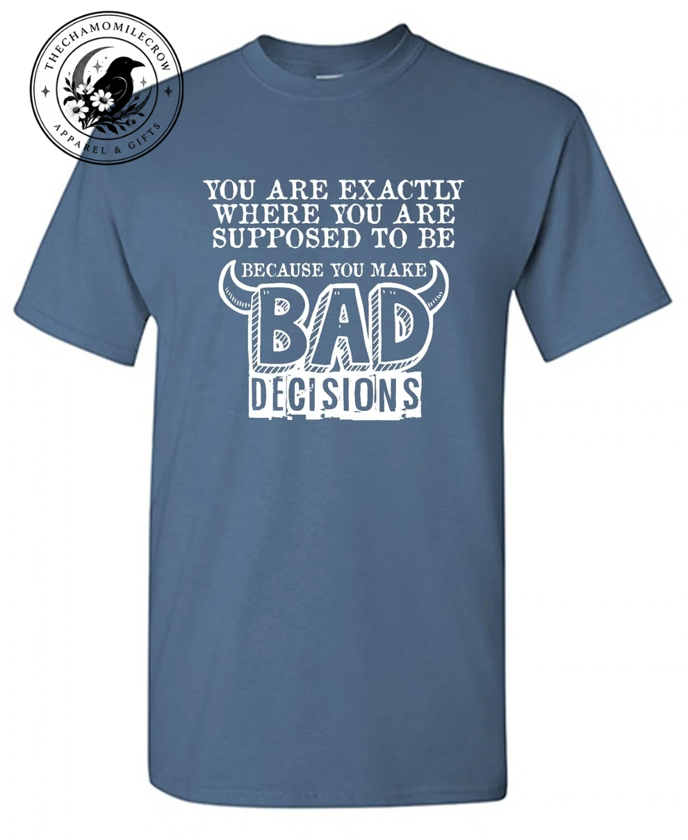 Funny bad decisions t-shirt with white sarcastic slogan on denim blue